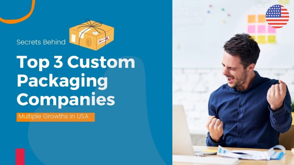 Secrets Behind Top 3 Custom Packaging Companies' Growth | SmallBizClub