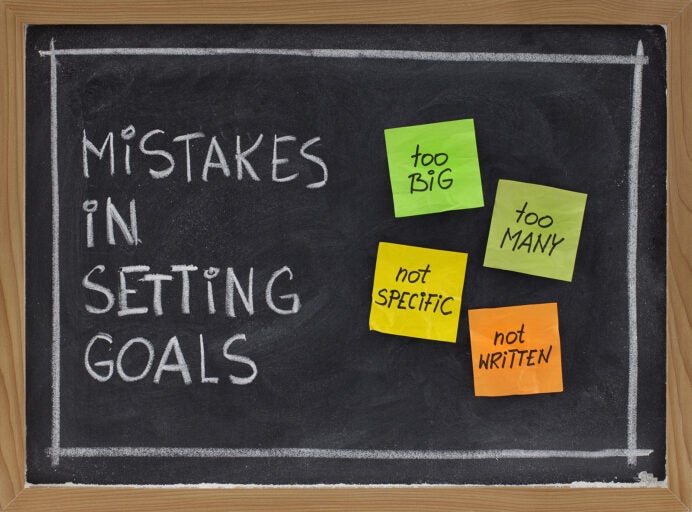 mistakes in setting goals: too big, too many, not specific, not written